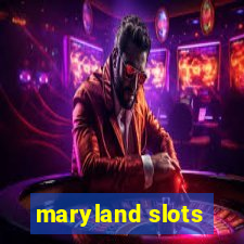 maryland slots