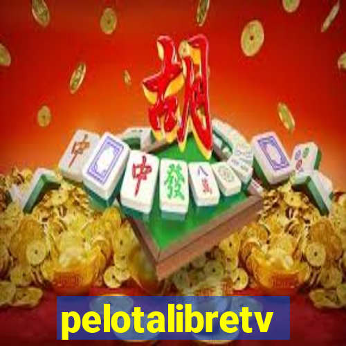 pelotalibretv