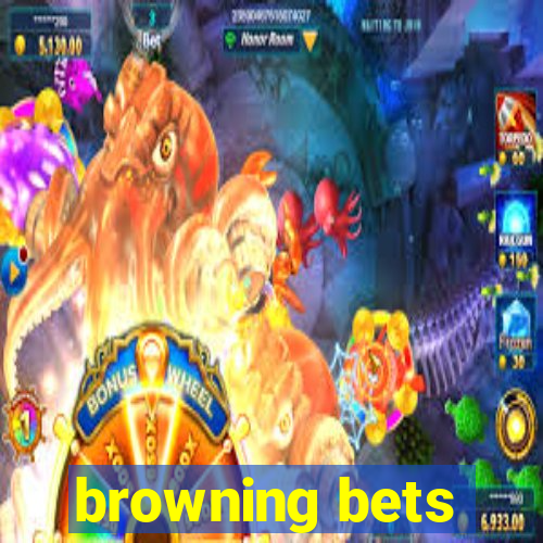 browning bets