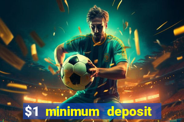 $1 minimum deposit microgaming casino