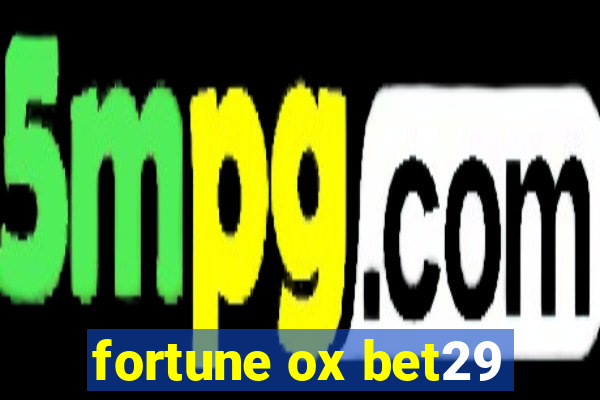 fortune ox bet29