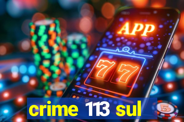 crime 113 sul