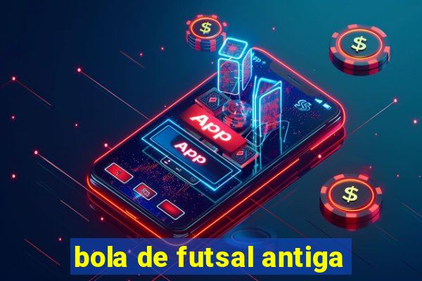 bola de futsal antiga