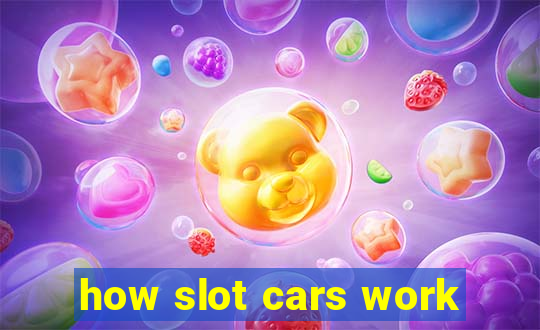 how slot cars work