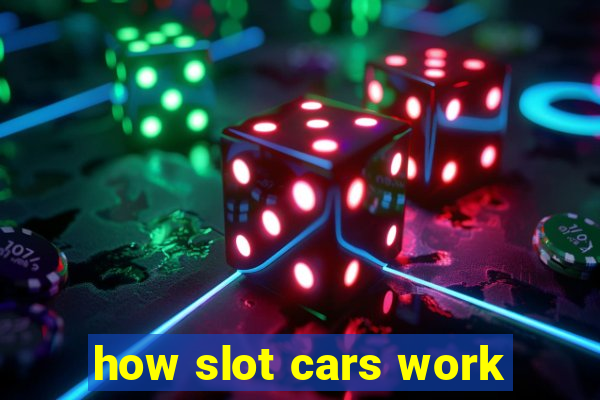 how slot cars work