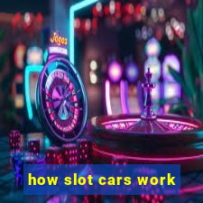 how slot cars work