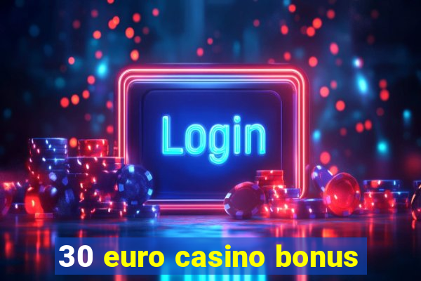 30 euro casino bonus