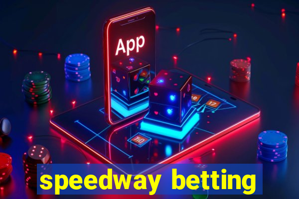 speedway betting