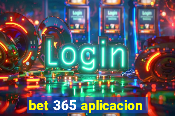 bet 365 aplicacion