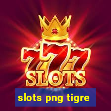 slots png tigre