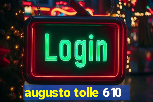 augusto tolle 610