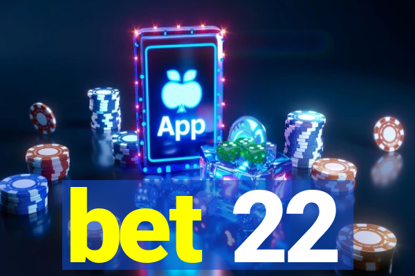 bet 22