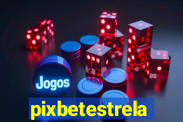 pixbetestrela