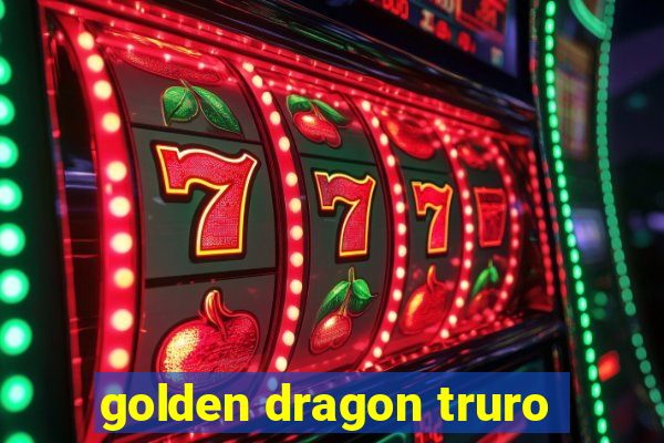 golden dragon truro