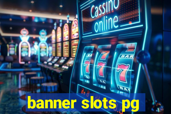 banner slots pg