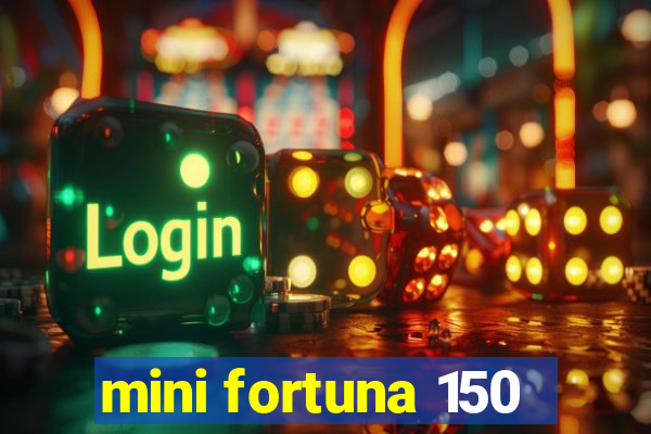 mini fortuna 150