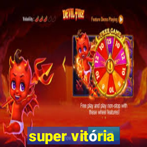 super vitória