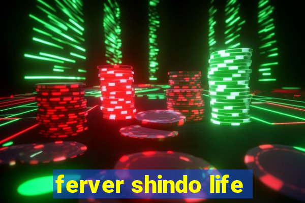 ferver shindo life