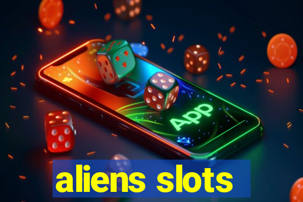 aliens slots