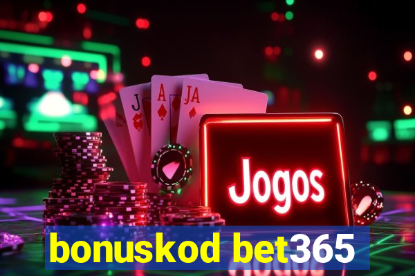 bonuskod bet365