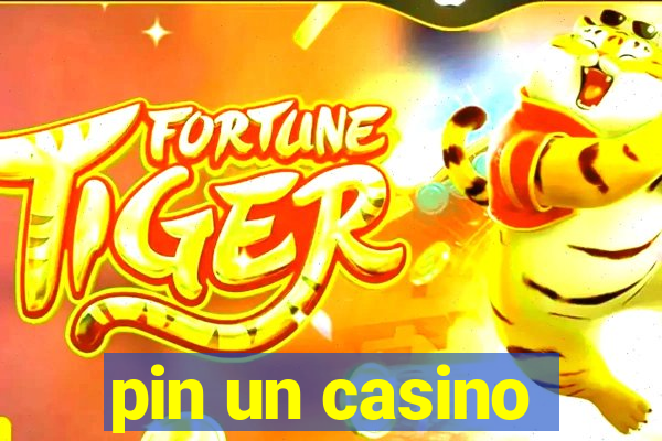 pin un casino