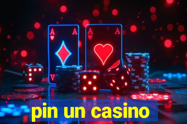 pin un casino