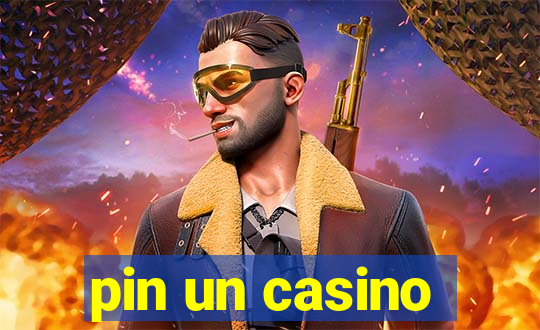 pin un casino