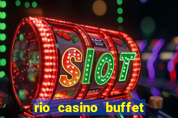 rio casino buffet las vegas nv