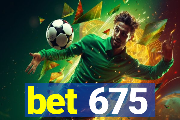 bet 675