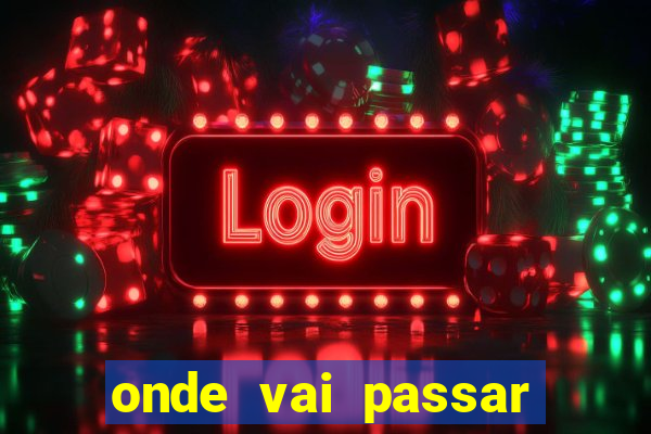 onde vai passar jogo do brasil hoje