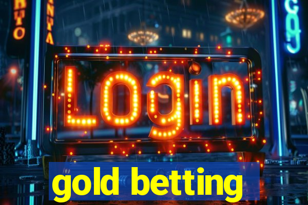 gold betting