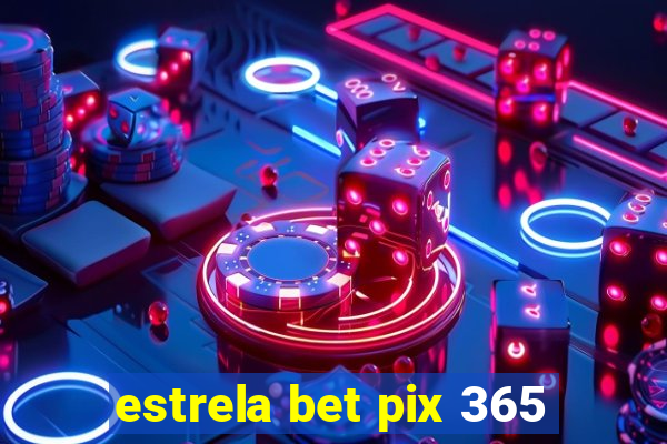 estrela bet pix 365