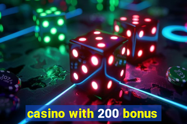 casino with 200 bonus