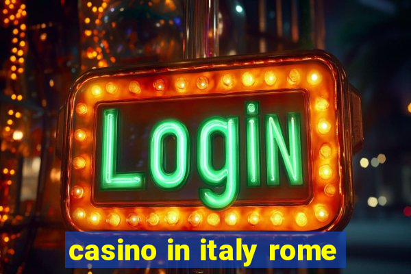 casino in italy rome