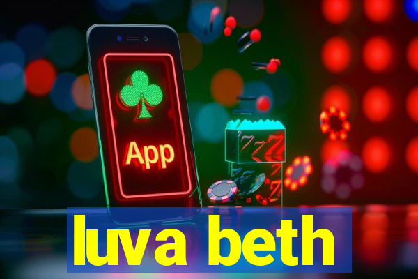 luva beth