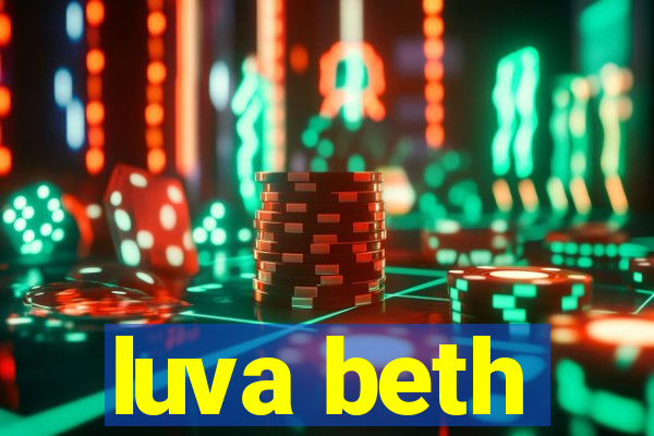 luva beth