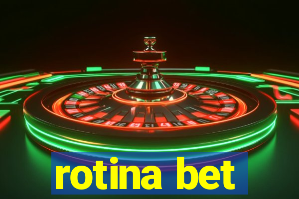 rotina bet