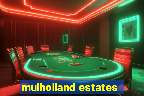 mulholland estates