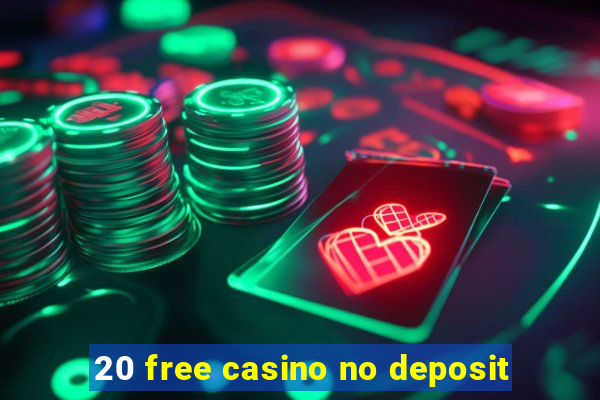 20 free casino no deposit