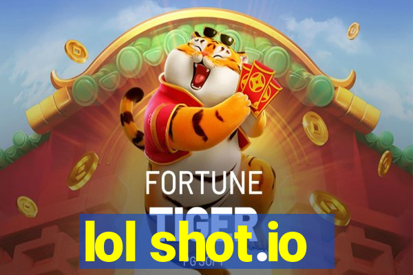 lol shot.io