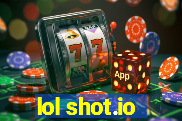 lol shot.io