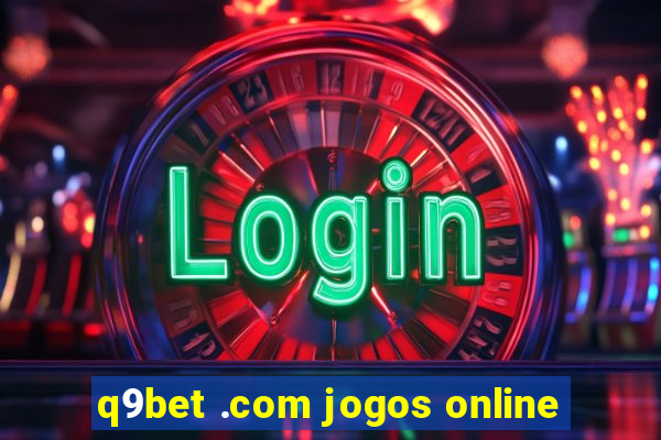 q9bet .com jogos online