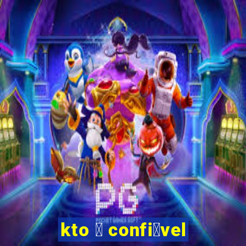 kto 茅 confi谩vel