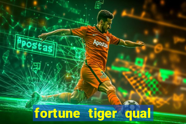 fortune tiger qual a melhor plataforma