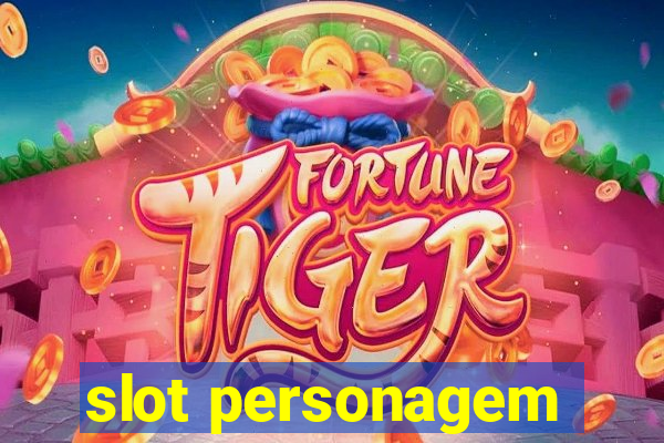 slot personagem