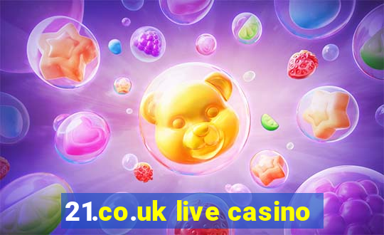 21.co.uk live casino