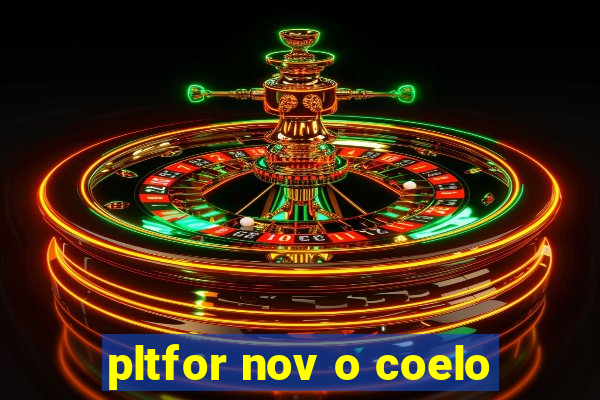 pltfor nov o coelo