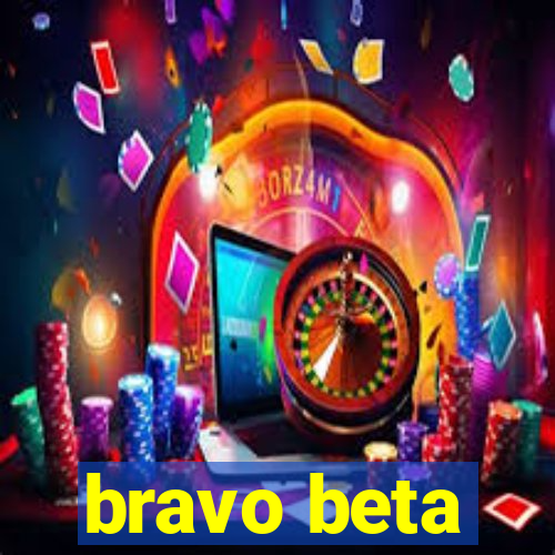 bravo beta