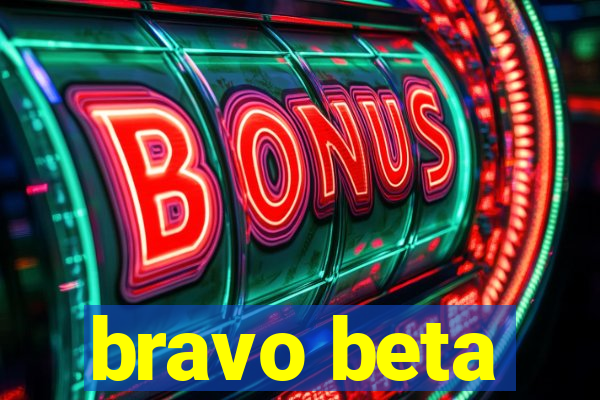 bravo beta