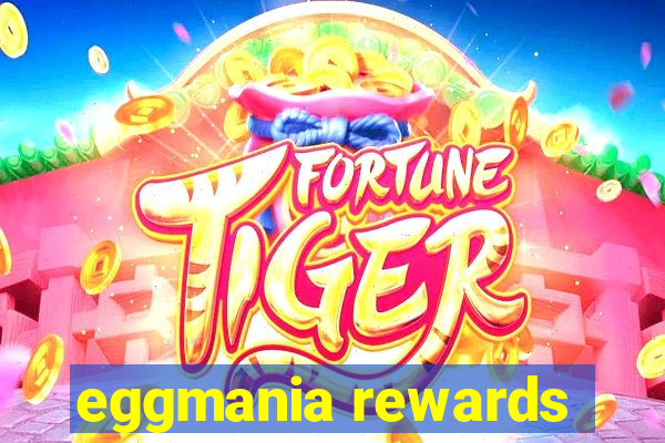 eggmania rewards